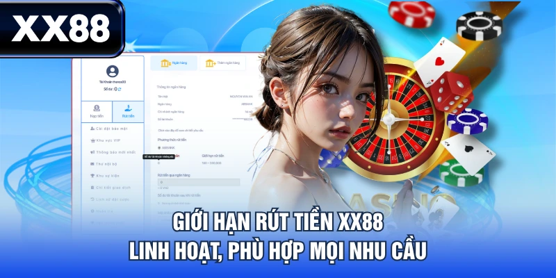 Giới hạn rút tiền XX88 linh hoạt, phù hợp mọi nhu cầu