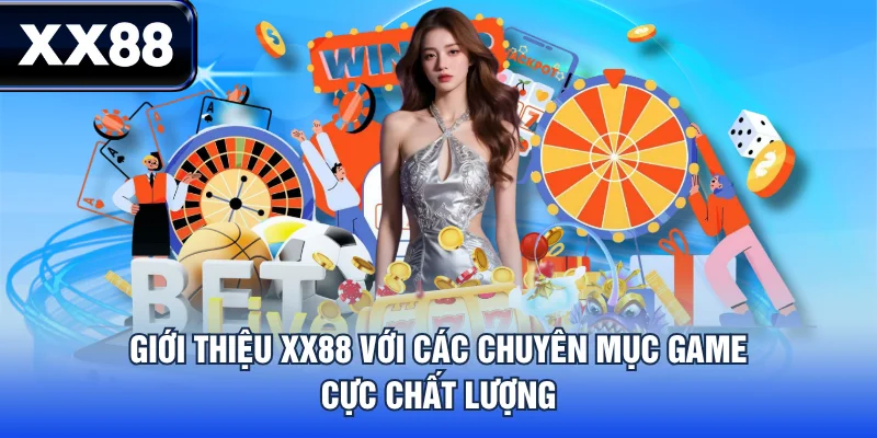 Giới thiệu XX88 với các chuyên mục game cực chất lượng