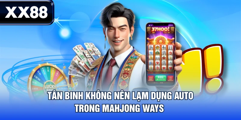 Tân binh không nên lạm dụng Auto trong Mahjong Ways 